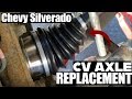 How to replace CV Axle Chevy Silverado 00-06