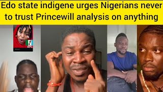 An Edo State indigene warns Nigerians never to believe PRINCEWILL's analysis on Verydarkman & why?