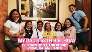 CELEBRATION OF MY DAD'S BIRTHDAY | E CROWN HOTEL | VIRAC CATANDUANES