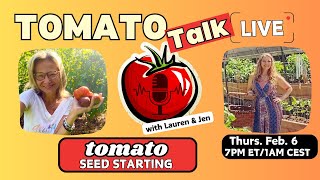 Tomato Talk Live! w/ Lauren \u0026 Jen-Tomato Seed Starting!  February, 2025