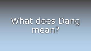 What does Dang mean?