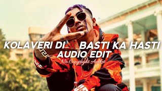 Kolaveri Di × Basti Ka Hasti Ft. Divine | [No Copyright] - Audio Edit