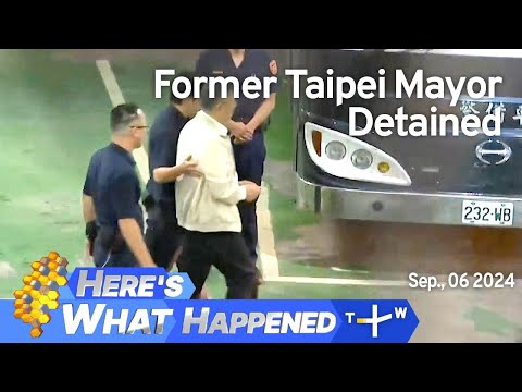 Former Taipei Mayor Detained, Here’s What Happened – Saturday, September 7, 2024 | TaiwanPlus News