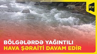 Lənkəran-Astarada yağıntılı hava şəraiti davam edir