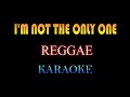 IM NOT THE ONLY ONE REGGAE KARAOKE {JAHBOY COVER}
