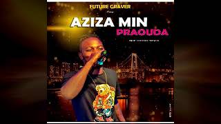 PRAOUDA - AZIZA MIN (Audio officiel)