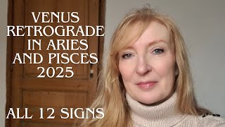 Venus Retrograde in Aries and Pisces 2025 ALL 12 SIGNS