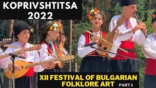 Копривщица 2022 - XII Festival of Bulgarian Folk Art \