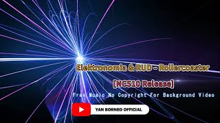 Elektronomia & RUD - Rollercoaster [NCS10 Release] - Free Music No Copyright For Background Video
