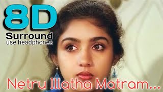 Netru Illatha Matram 8D | Pudhiya Mugam-Netru Illatha Matram |8D Tamil Songs | break free musix