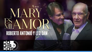Mary Es Mi Amor, Roberto Antonio Ft. Leo Dan - Video Oficial