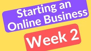 Starting Online Business Week 2 Internet Marketing Zero to Hero