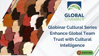 Globinar Cultural Series Enhance Global Team Trust with Cultural Intelligence