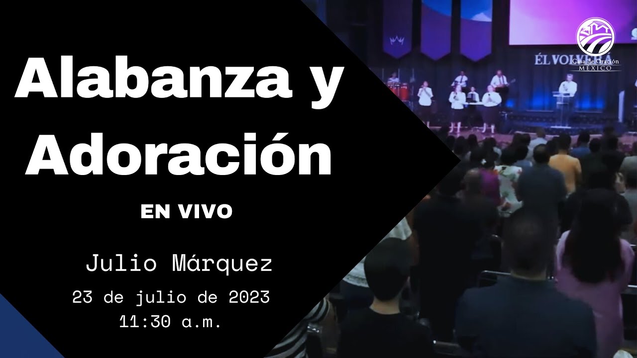 23 De Julio De 2023 11 30 A M I Alabanza Y Adoración Youtube Music