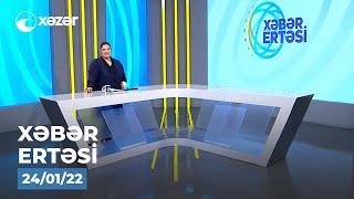 Xəbər Ertəsi - 24.01.2022