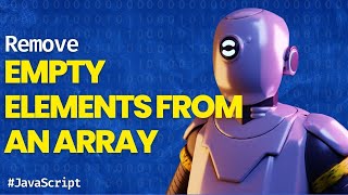 Remove empty elements from an array in JavaScript - Stack Overflow Problem (Solved)