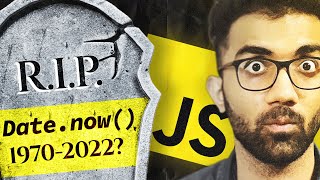 JavaScript's Date.now() is DEAD (almost) 🪦