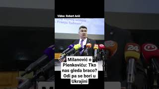 Milanović o Plenkoviću: Tko nas gleda braco? Odi pa se bori u Ukrajini