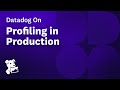 Datadog on Profiling in Production