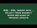 SQL : SQL insert into ... select from doesn't work because of trigger update