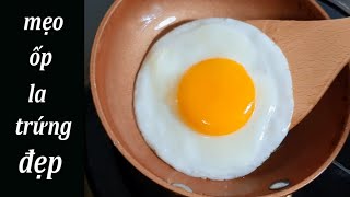 Mẹo ốp la trứng đẹp