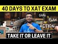 40 Days to XAT Exam | XAT 2025 Take or Leave it ? XAT Colleges, Cut Offs, Important Topics