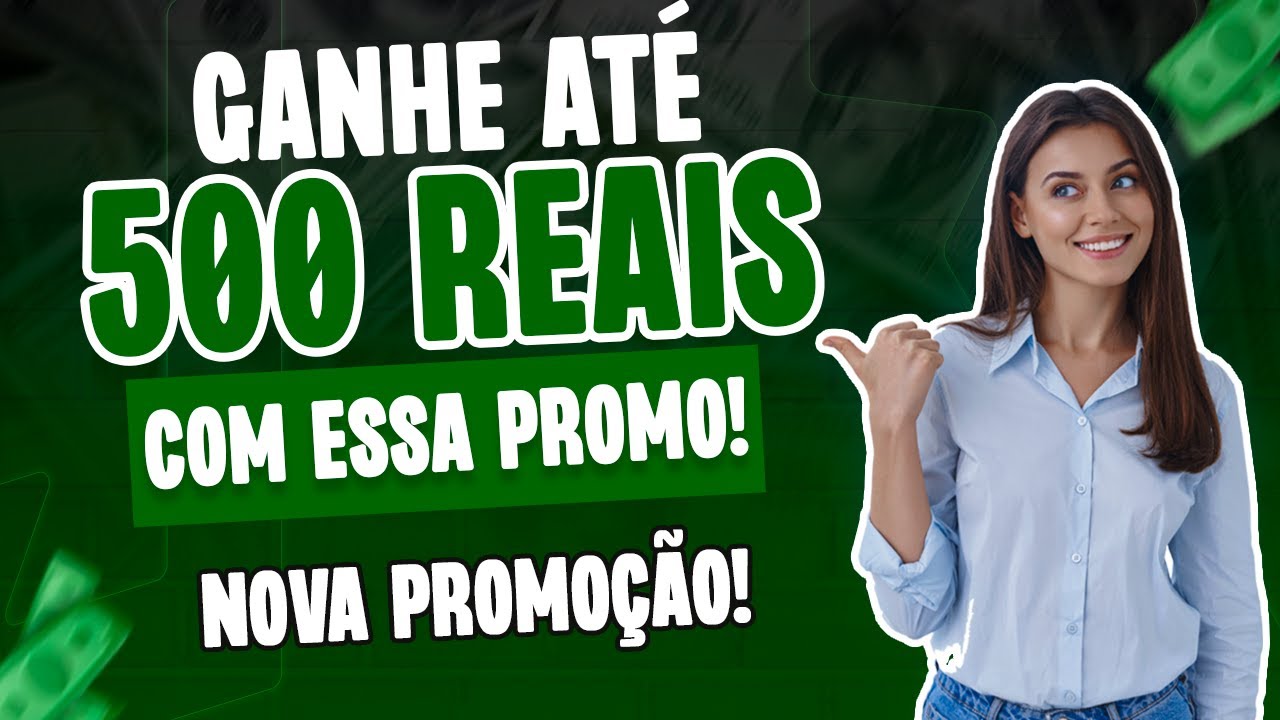 🔥URGENTE - GANHE ATÉ 500 REAIS COM ESSA NOVA PROMOÇÃO - GANHE DINHEIRO ...