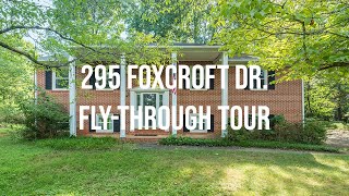 295 Foxcroft Dr. Fly Through Tour