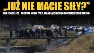 CAŁE STARCIE: Glinik Gorlice i Podhale Nowy Targ atakuje kibiców Okocimskiego Brzesko 03.11.2019