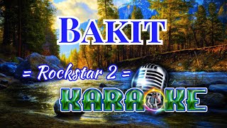 BAKIT - ROCKSTAR 2 - KARAOKE