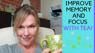 TEA FOR MEMORY AND FOCUS- Boost your brain power with green tea!