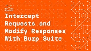 How to Intercept Requests & Modify Responses With Burp Suite