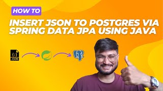 Insert JSON to Postgres via Spring Data JPA using Java