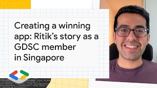 Creating a winning app: Ritik’s story as a GDSC member in Singapore