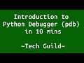 Introduction to Python Debugger (pdb) in 10 mins