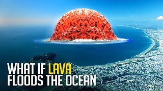 What If Volcanic Lava Floods the Ocean?