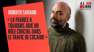 Roberto Saviano sur le trafic de cocaïne : « La France a toujours joué un rôle crucial »