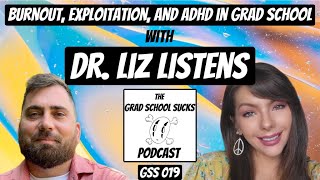 Burnout, Exploitation, \u0026 ADHD in Grad School with Psychologist “Dr. Liz Listens\