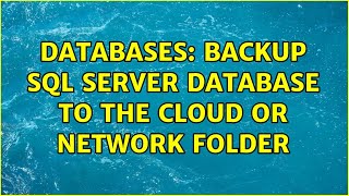 Databases: Backup SQL Server database to the cloud or network folder