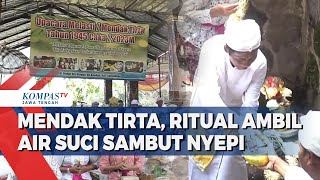 Mendak Tirta, Ritual Ambil Air Suci Sambut Nyepi