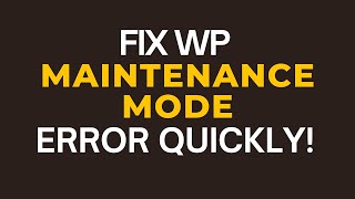 Fix WordPress Maintenance Mode Error Quickly!
