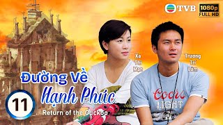 Đường Về Hạnh Phúc (Return of the Cuckoo) tập 11/20 | Trương Trí Lâm,Xa Thi Mạn,Mã Tuấn Vỹ ,TVB 2000