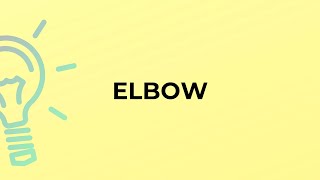 What is the meaning of the word ELBOW?