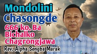 Mondolini Chasongde 666 ko, Ba Bichalko Chagrongjawa || Rev. Alpha Sengba Marak @dianzo30