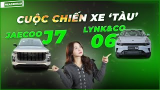 Cuộc chiến xe Tàu: 729 triệu chọn Jaecoo J7 Flagship hay Lynk\u0026Co 06?