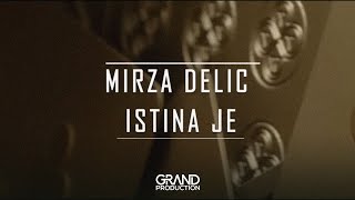 Mirza Delic - Istina je - (Official Video 2019)