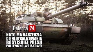 NATO ma narzędzia do neutralizowania rosyjskiej presji polityczno-wojskowej [SKANER Defence24]