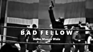 Bad Fellow (Changey Na Insaan) - Sidhu Moose Wala (Slowed n Reverb) #tseries