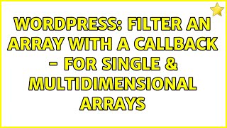 Wordpress: Filter an array with a callback - for single & multidimensional arrays (2 Solutions!!)