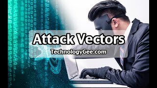 Attack Vectors | CompTIA Security+ SY0-601 | 1.5b